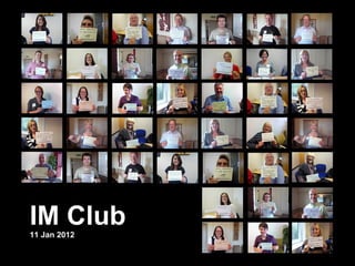 IM Club 11 Jan 2012 