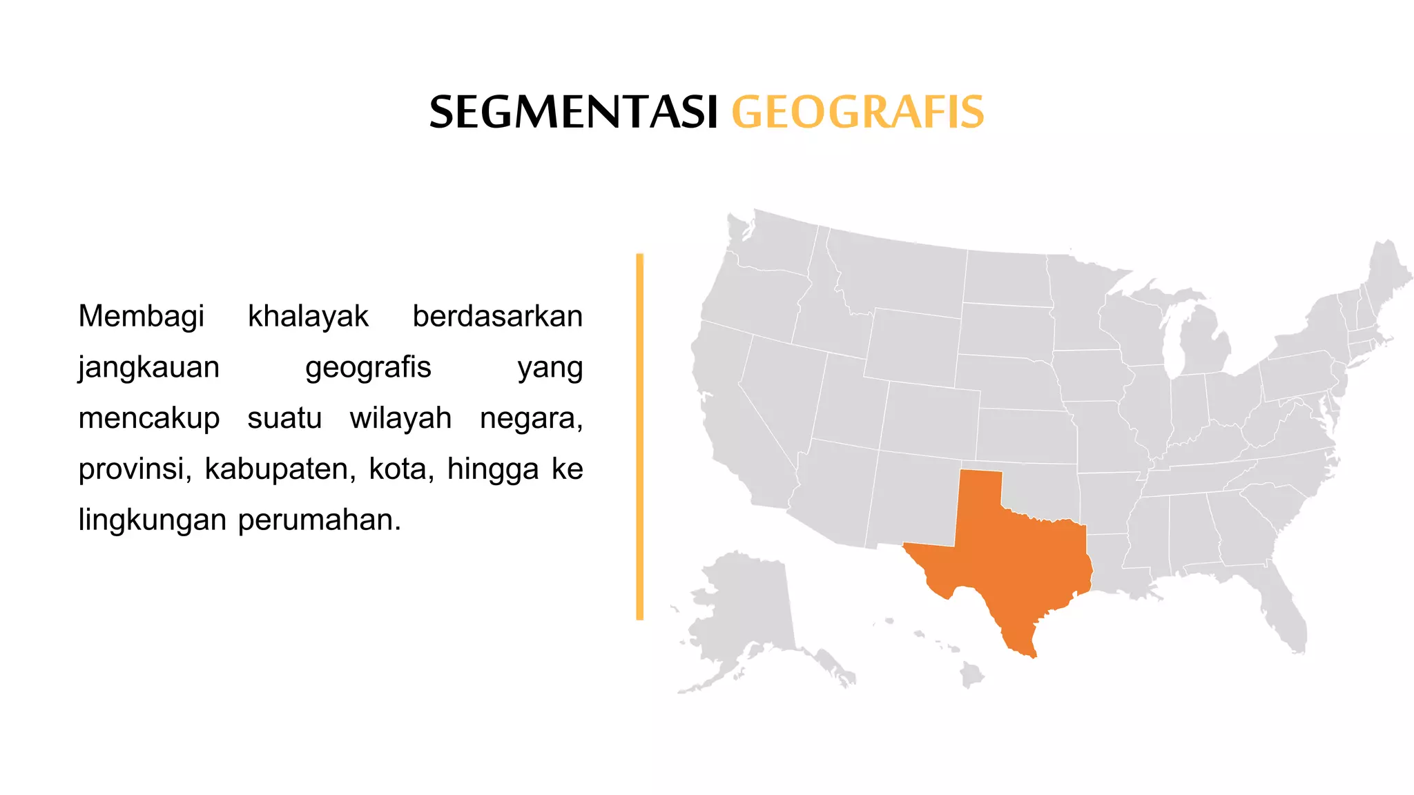 SEGMENTASI GEOGRAFIS
Membagi khalayak berdasarkan
jangkauan geografis yang
mencakup suatu wilayah negara,
provinsi, kabupaten, kota, hingga ke
lingkungan perumahan.
 