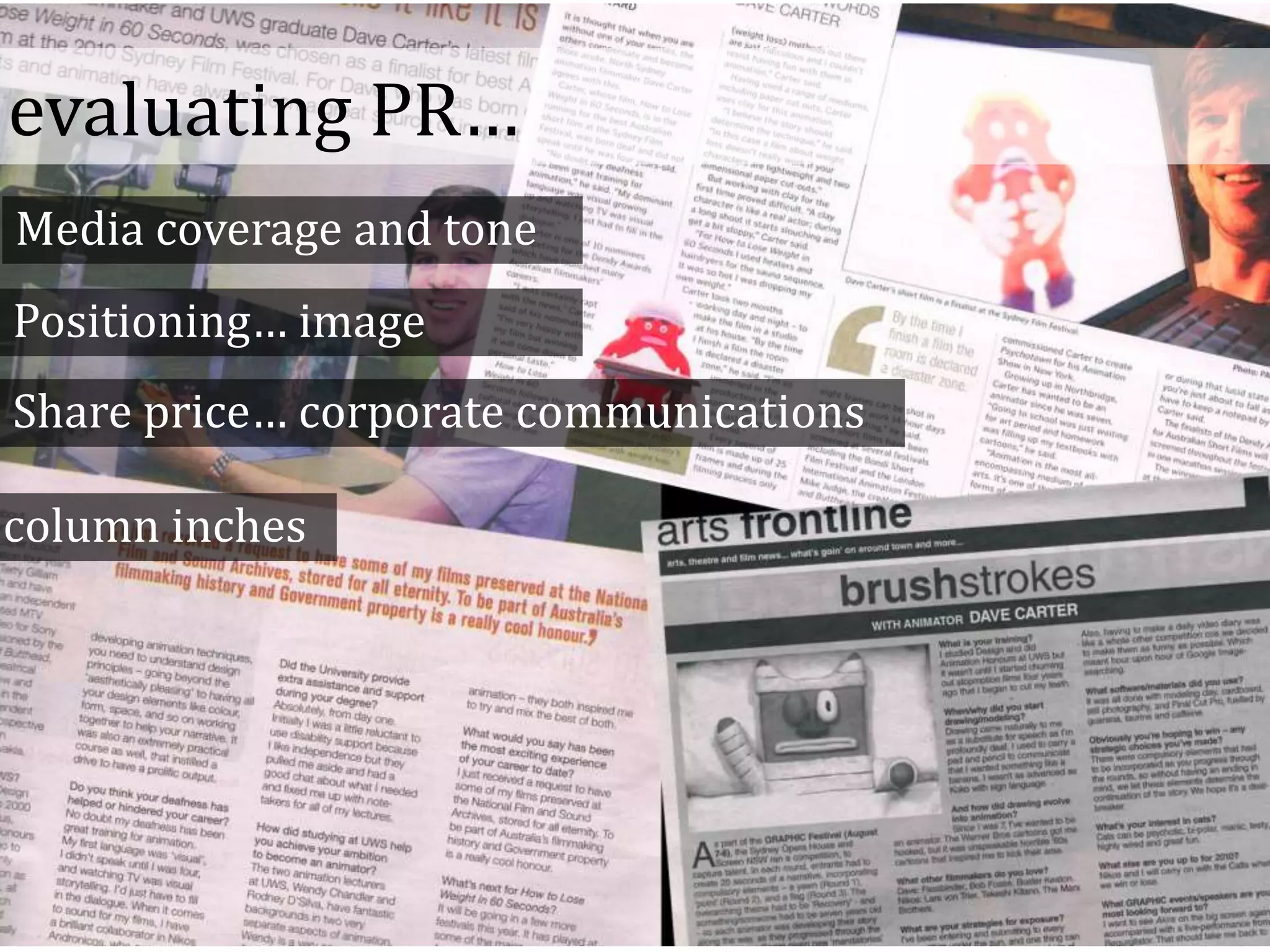 evaluating PR…
Media coverage and tone
Positioning… image
Share price… corporate communications
column inches
 