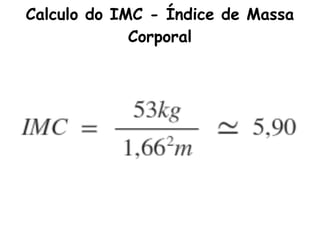 Calculo do IMC - Índice de Massa
             Corporal
 