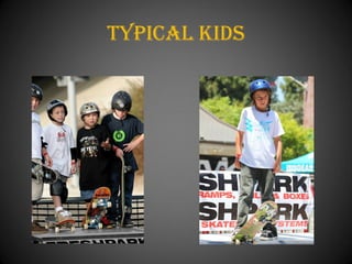 Typical Kids
 