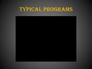 Typical programs
 