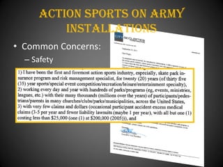 Action Sports On army
         installations
• Common Concerns:
  – Safety
 