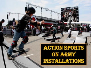 Action Sports
   On Army
installations
 
