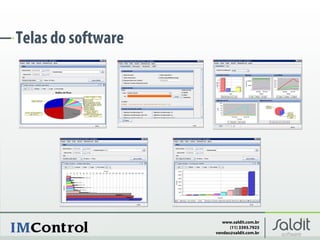 Telas do software




                       www.saldit.com.br
                          (11) 3393.7923
                    vendas@saldit.com.br
 
