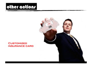 other actions




Customized
insurance card !
 