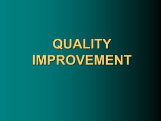 QUALITY
IMPROVEMENT
 