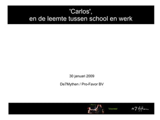 'Carlos', en de leemte tussen school en werk ,[object Object],[object Object]