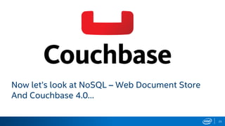 23
Now let’s look at NoSQL – Web Document Store
And Couchbase 4.0…
 