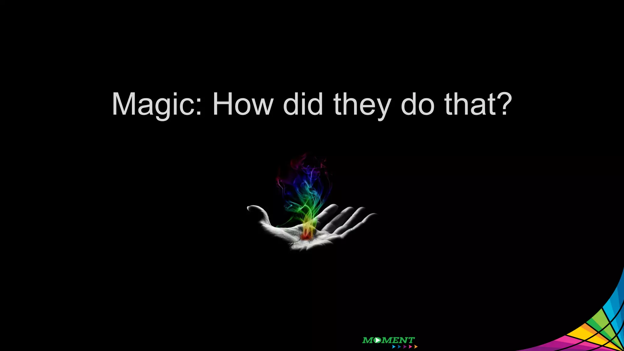10 Magic: How did they do that? 