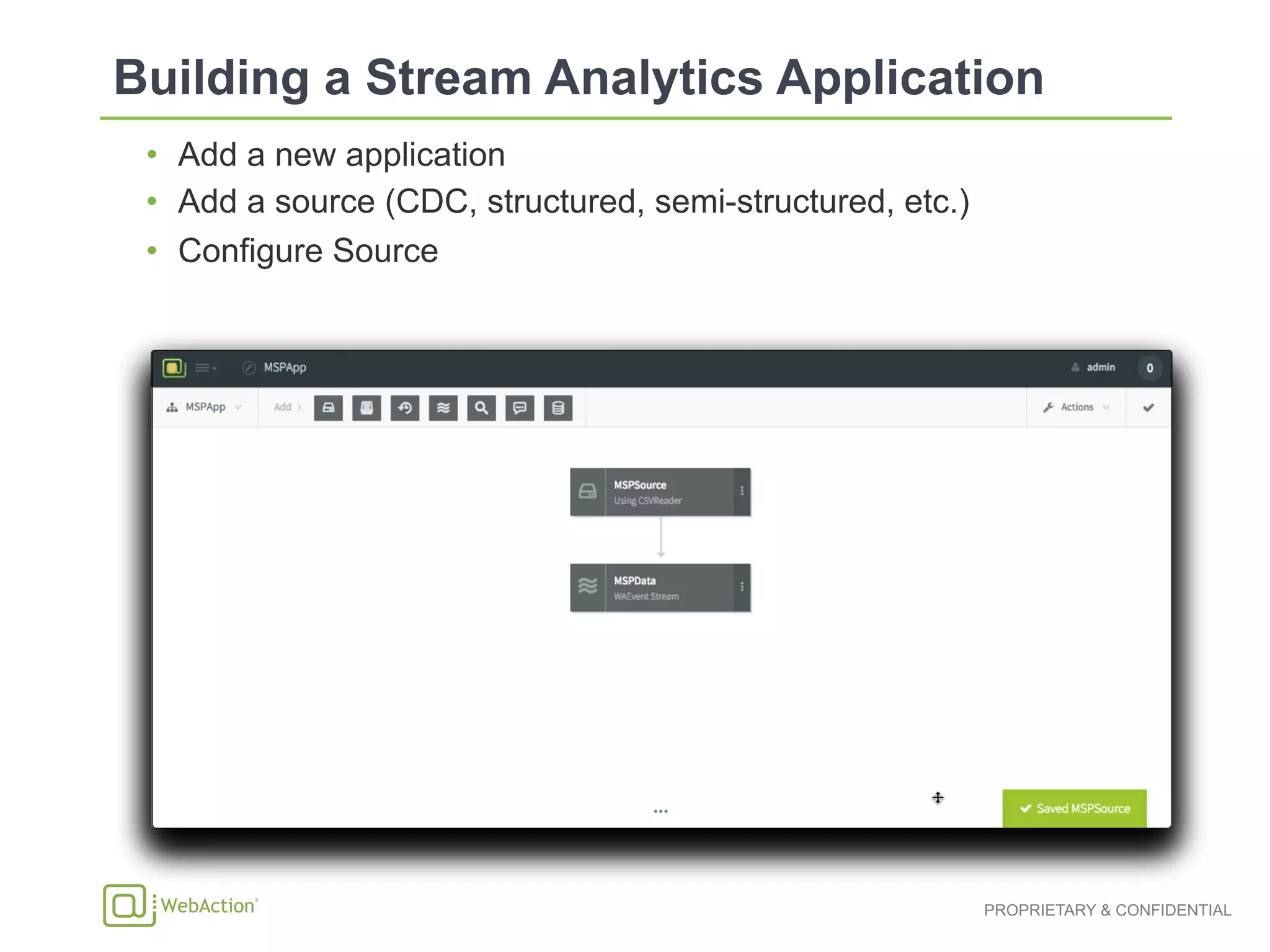PROPRIETARY & CONFIDENTIAL
•  Add a new application
•  Add a source (CDC, structured, semi-structured, etc.)
•  Configure Source
 