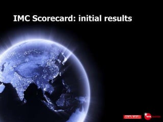 IMC Scorecard: initial results 