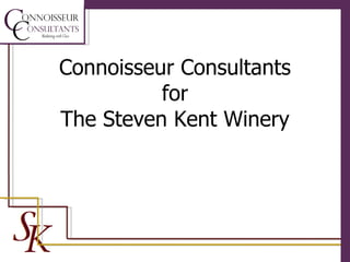 Connoisseur Consultants for The Steven Kent Winery 