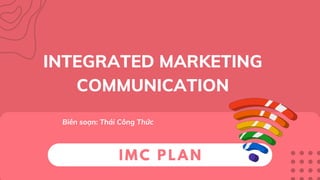 IMC Plan - Kế hoạch truyền thông Marketing tích hợp