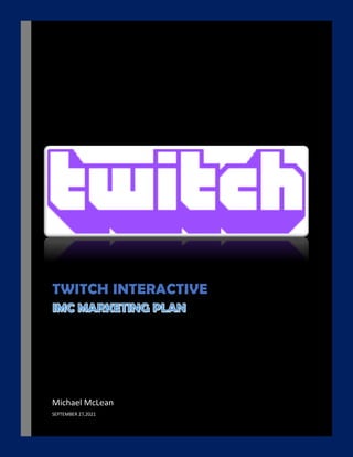 TWITCH INTERACTIVE
Michael McLean
SEPTEMBER 27,2021
 