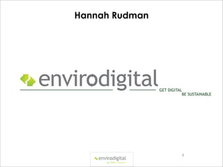 Hannah Rudman




                1
 