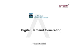 Digital Demand Generation



      10 December 2009
 