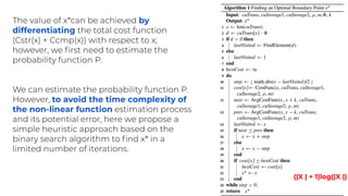 41
(|X | + 1)log(|X |)
The value of x*can be achieved by
differentiating the total cost function
(Cstr(x) + Ccmp(x)) with ...