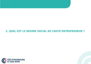 2. QUEL EST LE REGIME SOCIAL DE L’AUTO ENTREPRENEUR ? 
 