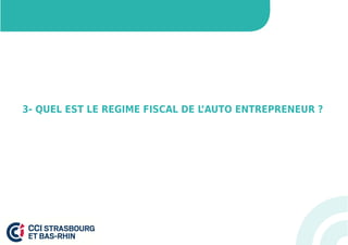 3- QUEL EST LE REGIME FISCAL DE L’AUTO ENTREPRENEUR ? 
 
