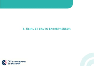 6. L’EIRL ET L’AUTO ENTREPRENEUR 
 