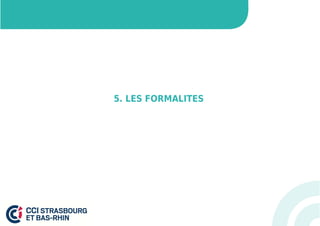 5. LES FORMALITES 
 
