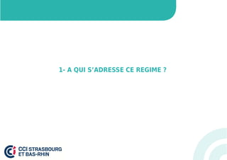 1- A QUI S’ADRESSE CE REGIME ? 
 