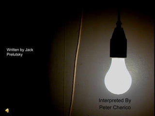 I’m Drifting Through  Negative Space Interpreted By Peter Cherico Written by Jack Prelutsky 