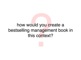 #bmgen: The Story of a Bestselling Management Book Slide 19