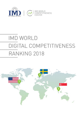 IMD WORLD
DIGITAL COMPETITIVENESS
RANKING 2018
1
3
2
 