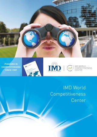 IMD World 
Competitiveness 
Center 
PIONEERS IN 
COMPETITIVENESS 
SINCE 1989 
 