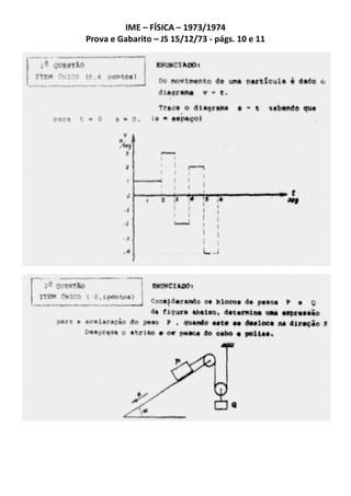 IME – FÍSICA – 1973/1974
Prova e Gabarito – JS 15/12/73 - págs. 10 e 11
 