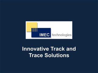 Innovative Track and
   Trace Solutions
 