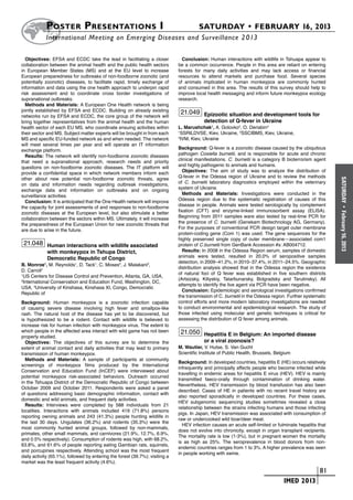 Poster  Presentations I	                                                    SATURDAY • FEBRUARY 16, 2013
           	International Meeting on Emerging Diseases and Surveillance 2 013

  Objectives: EFSA and ECDC take the lead in facilitating a closer              Conclusion: Human interactions with wildlife in Tshuapa appear to
collaboration between the animal health and the public health sectors         be a common occurrence. People in this area are reliant on entering
in European Member States (MS) and at the EU level to increase                forests for many daily activities and may lack access or financial
European preparedness for outbreaks of non-foodborne zoonotic (and            resources to attend markets and purchase food. Several species
potentially zoonotic) diseases, to facilitate rapid, timely exchange of       of animals implicated in human monkeypox are commonly hunted
information and data using the one health approach to underpin rapid          and consumed in this area. The results of this survey should help to
risk assessment and to coordinate cross border investigations of              improve local health messaging and inform future monkeypox ecology
supranational outbreaks.                                                      research.
  Methods and Materials: A European One Health network is being
jointly established by EFSA and ECDC. Building on already existing             21.049 Epizootic situation and development tools for
networks run by EFSA and ECDC, the core group of the network will
bring together representatives from the animal health and the human                       detection of Q-fever in Ukraine
health sector of each EU MS, who coordinate ensuing activities within         L. Marushchak1, A. Golovko2, O. Deriabin3
their sector and MS. Subject matter experts will be brought in from each      1
                                                                                SSRILDVSE, Kiev, Ukraine, 2SSCIBMS, Kiev, Ukraine,
MS and specific EU-funded network as and when needed. The network             3
                                                                                IVM, Kiev, Ukraine
will meet several times per year and will operate an IT information
exchange platform.                                                            Background: Q-fever is a zoonotic disease caused by the ubiquitous
  Results: The network will identify non-foodborne zoonotic diseases          pathogen Coxiella burnetii, and is responsible for acute and chronic
that need a supranational approach, research needs and priority               clinical manifestations. C. burnetii is a category B bioterrorism agent
questions on non-foodborne zoonotic diseases. The IT platform will            and highly pathogenic to animals and humans.
provide a confidential space in which network members inform each                Objectives: The aim of study was to analyze the distribution of
other about new potential non-foodborne zoonotic threats, agree               Q-fever in the Odessa region of Ukraine and to review the methods




                                                                                                                                                         SATURDAY
on data and information needs regarding outbreak investigations,              of C. burnetii laboratory diagnostics employed within the veterinary
exchange data and information on outbreaks and on ongoing                     system of Ukraine.
surveillance activities.                                                         Methods and Materials: Investigations were conducted in the
  Conclusion: It is anticipated that the One Health network will improve      Odessa region due to the systematic registration of causes of this
the capacity for joint assessments of and responses to non-foodborne          disease in people. Animals were tested serologically by complement




                                                                                                                                                           •
zoonotic diseases at the European level, but also stimulate a better          fixation (CFT) and enzyme-linked immunosorbent assay (ELISA).




                                                                                                                                                         February 16, 2013
collaboration between the sectors within MS. Ultimately, it will increase     Beginning from 2011 samples ware also tested by real-time PCR for
the preparedness of the European Union for new zoonotic threats that          the presence of C. burnetii (Genekam Biotechnology AG, Germany).
are due to arise in the future.                                               For the purposes of conventional PCR design target outer membrane
                                                                              protein-coding gene (Com 1) was used. The gene sequences for the
                                                                              highly preserved single copy of outer membrane—associated com1
 21.048 Human interactions with wildlife associated                           protein of C.burnetii from GenBank Accession #s: AB004712.
             with monkeypox in Tshupa District,                                 Results: In 2008 in the Odessa Region serum, samples of domestic
             Democratic Republic of Congo                                     animals were tested, resulted in 20.0% of seropositive samples
                                                                              detection, in 2009–41.2%, in 2010–37.4%, in 2011–24.5%. Geographic
B. Monroe1, M. Reynolds1, D. Tack1, C. Moses2, J. Malakani3,
                                                                              distribution analysis showed that in the Odessa region the existence
D. Carroll1
                                                                              of natural foci of Q fever was established in five southern districts
1
  US Centers for Disease Control and Prevention, Atlanta, GA, USA,
                                                                              (Artsizsky, Kiliyskiy, Tatarbunarsky, Bolgradsky and Tarutinsky). All
2
  International Conservation and Education Fund, Washington, DC,
                                                                              attempts to identify the live agent via PCR have been negative.
USA, 3University of Kinshasa, Kinshasa XI, Congo, Democratic
                                                                                 Conclusion: Epidemiologic and serological investigations confirmed
Republic of
                                                                              the transmission of C. burnetii in the Odessa region. Further systematic
Background: Human monkeypox is a zoonotic infection capable                   control efforts and more modern laboratory investigations are needed
of causing severe disease involving high fever and smallpox-like              to conduct environmental and epidemiological research. The study of
rash. The natural host of the disease has yet to be discovered, but           those infected using molecular and genetic techniques is critical for
is hypothesized to be a rodent. Contact with wildlife is believed to          assessing the distribution of Q fever among animals.
increase risk for human infection with monkeypox virus. The extent to
which people in the affected area interact with wild game has not been         21.050 Hepatitis E in Belgium: An imported disease
properly studied.
  Objectives: The objectives of this survey are to determine the                          or a viral zoonosis?
extent of animal contact and daily activities that may lead to primary        M. Wautier, V. Hutse, S. Van Gucht
transmission of human monkeypox.                                              Scientific Institute of Public Health, Brussels, Belgium
  Methods and Materials: A sample of participants at community
                                                                              Background: In developed countries, hepatitis E (HE) occurs relatively
screenings of monkeypox films produced by the International
                                                                              infrequently and principally affects people who become infected while
Conservation and Education Fund (InCEF) were interviewed about
                                                                              travelling in endemic areas for hepatitis E virus (HEV). HEV is mainly
potential monkeypox risk-associated behaviors. Outreach occurred
                                                                              transmitted faeco-orally through contamination of drinking water.
in the Tshuapa District of the Democratic Republic of Congo between
                                                                              Nevertheless, HEV transmission by blood transfusion has also been
October 2009 and October 2011. Respondents were asked a panel
                                                                              described. Cases of HE in patients with no recent travel history are
of questions addressing basic demographic information, contact with
                                                                              also reported sporadically in developed countries. For these cases,
domestic and wild animals, and frequent daily activities.
                                                                              HEV subgenomic sequencing studies sometimes revealed a close
  Results: Interviews were completed by 588 individuals from 21
                                                                              relationship between the strains infecting humans and those infecting
localities. Interactions with animals included 419 (71.8%) persons
                                                                              pigs. In Japan, HEV transmission was associated with consumption of
reporting owning animals and 243 (41.3%) people hunting wildlife in
                                                                              raw or undercooked wild boar/deer meat.
the last 30 days. Ungulates (36.2%) and rodents (35.3%) were the
                                                                                HEV infection causes an acute self-limited or fulminate hepatitis that
most commonly hunted animal groups, followed by non-mammals,
                                                                              does not evolve into chronicity, except in organ transplant recipients.
primates, other small mammals, and carnivores (21.9%, 12.7%, 6.9%,
                                                                              The mortality rate is low (1-3%), but in pregnant women the mortality
and 0.5% respectively). Consumption of rodents was high, with 68.2%,
                                                                              is as high as 25%. The seroprevalence in blood donors from non-
63.8%, and 61.6% of people reporting eating Gambian rats, squirrels,
                                                                              endemic countries ranges from 1 to 3%. A higher prevalence was seen
and porcupines respectively. Attending school was the most frequent
                                                                              in people working with swine.
daily activity (65.1%), followed by entering the forest (39.7%); visiting a
market was the least frequent activity (4.6%).
                                                                                                                        	                        	 81
                                                                                                                        	         IMED 2013
 