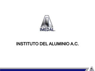 INSTITUTO DEL ALUMINIO A.C.
 