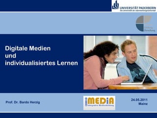 Prof. Dr. Bardo Herzig Digitale Medien und individualisiertes Lernen 24.05.2011 Mainz 