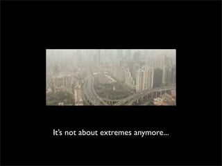 It’s not about extremes anymore...
 