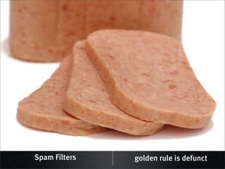 Spam Filters   golden rule is defunct
 