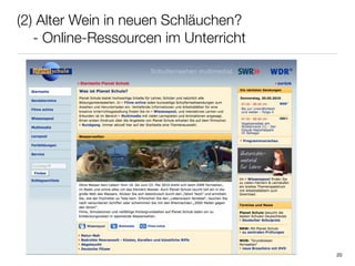 (2) Alter Wein in neuen Schläuchen?
	 - Online-Ressourcen im Unterricht




                                      20
 