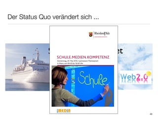 Der Status Quo verändert sich ...

                                                           LANDESMEDIENZENTRUM




              Schule            Internet
                SCHULE.MEDIEN.KOMPETENZ
                 Donnerstag, 20. Mai 2010, Gymnasium Theresianum
                 in Mainz von 09:30 bis 16:00 Uhr




                                © Herbie




                                                                                 40
 