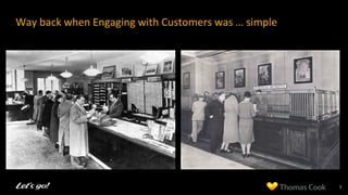 Way	
  back	
  when	
  Engaging	
  with	
  Customers	
  was	
  …	
  simple	
  
3	
  
 