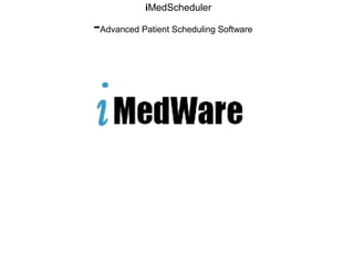 iMedScheduler
-Advanced Patient Scheduling Software
 