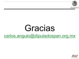 Gracias
carlos.angulo@diputadospan.org.mx

 