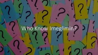 Who Know Imeglimin?
 