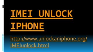 IMEI UNLOCK
IPHONE
http://www.unlockaniphone.org/
IMEIunlock.html
 