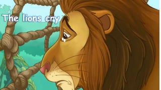 The lions cry