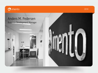 Juni 2012
2014

Anders M. Pedersen
Business Development Manager

 