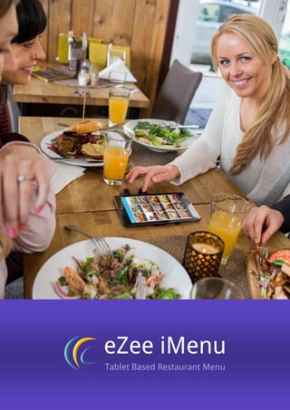 eZee iMenu – Tablet Based Restaurant Menu
1 www.eZeeiMenu.com
eZee iMenu
Tablet Based Restaurant Menu
 