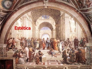Estética
Rafael Sanzio - 1483
 