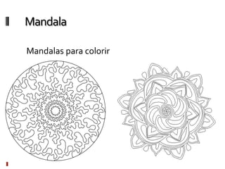 Mandala
Mandalas para colorir
 